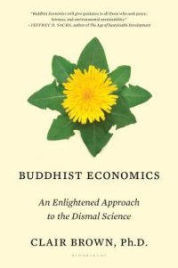 cover of the book Buddhist Economics: An Enlightened Approach to the Dismal Science