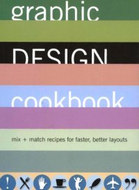 cover of the book Graphic Design Cookbook: Mix & Match Recipes for Faster, Better Layouts