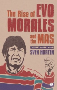 cover of the book The Rise of Evo Morales and the MAS