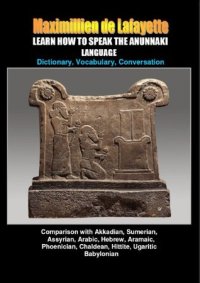 cover of the book LEARN HOW TO SPEAK THE ANUNNAKI LANGUAGE: Comparison with Akkadian, Sumerian, Assyrian, Arabic, Hebrew, Aramaic, Phoenician, Chaldean, Hittite, Ugaritic, ... origin of our languages on Earth. Volume I)