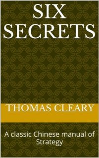 cover of the book Six Secrets: A classic Chinese manual of Strategy