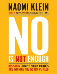 cover of the book No Is Not Enough: Resisting Trump’s Shock Politics and Winning the World We Need