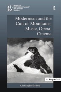 cover of the book Modernism and the Cult of Mountains: Music, Opera, Cinema