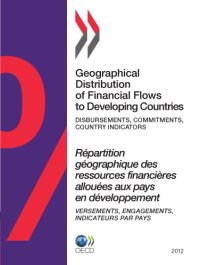 cover of the book Geographical Distribution of Financial Flows to Developing Countries 2012 : Disbursements, Commitments, Country Indicators.