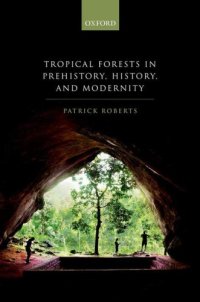 cover of the book Tropical Forests in Human Prehistory, History, and Modernity