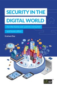 cover of the book Security in the Digital World: For the Home User, Parent, Consumer and Home Office