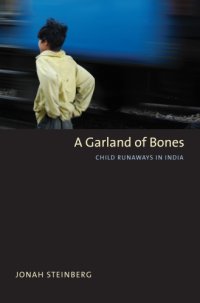 cover of the book A Garland of Bones: Child Runaways in India