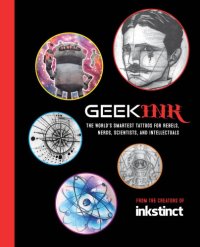 cover of the book Geek Ink: The World’s Smartest Tattoos for Rebels, Nerds, Scientists, and Intellectuals