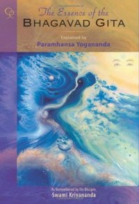 cover of the book The Essence of the Bhagavad Gita Explained by Paramhansa Yogananda as Remembered by His Disciple