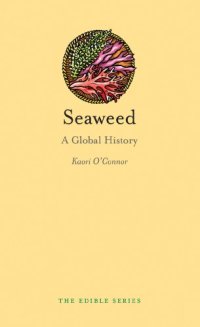 cover of the book Seaweed: A Global History