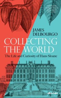 cover of the book Collecting the World: The Life and Curiosity of Hans Sloane