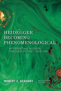 cover of the book Heidegger Becoming Phenomenological: Interpreting Husserl through Dilthey, 1916–1925