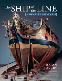 cover of the book The Ship of the Line: A History in Ship Models