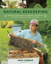 cover of the book Natural Beekeeping, 2nd Edition: Organic Approaches to Modern Apiculture--Updated with New Sections on Colony Collapse Disorder, Urban Beekeeping, and More