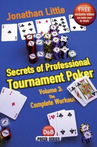 cover of the book Secrets of Professional Tournament Poker, Volume 3: The Complete Workout