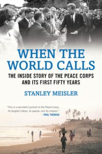 cover of the book When the World Calls: The Inside Story of the Peace Corps and Its First Fifty Years