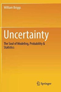 cover of the book Uncertainty: The Soul of Modeling, Probability & Statistics