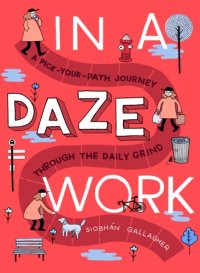 cover of the book In a Daze Work: A Pick-Your-Path Journey Through the Daily Grind