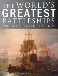 cover of the book The World’s Greatest Battleships: An Illustrated History