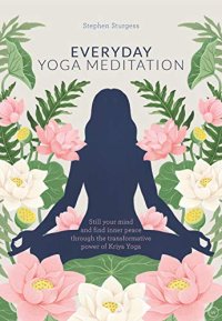 cover of the book Everyday Yoga Meditation: Still Your Mind and Find Inner Peace Through the Transformative Power of Kriya Yoga