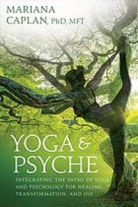 cover of the book Yoga & psyche : integrating the paths of yoga and psychology for healing, transformation, and joy