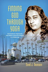 cover of the book Finding God through Yoga: Paramahansa Yogananda and Modern American Religion in a Global Age