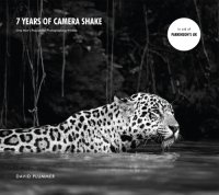 cover of the book 7 Years of Camera Shake: One Man’s Passion for Photographing Wildlife