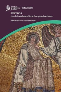 cover of the book Ravenna: Its Role in Earlier Medieval Change and Exchange