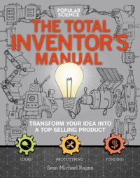 cover of the book The Total Inventors Manual (Popular Science): Transform Your Idea Into a Top-Selling Product