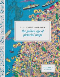 cover of the book Picturing America: The Golden Age of Pictorial Maps