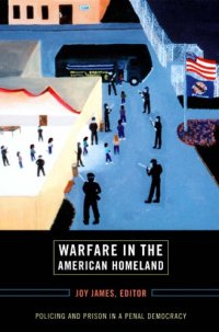 cover of the book Warfare in the American Homeland: Policing and Prison in a Penal Democracy