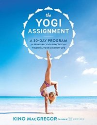 cover of the book The Yogi Assignment: A 30-Day Program for Bringing Yoga Practice and Wisdom to Your Everyday Life