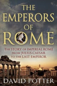 cover of the book The Emperors of Rome: The Story of Imperial Rome from Julius Caesar to the Last Emperor