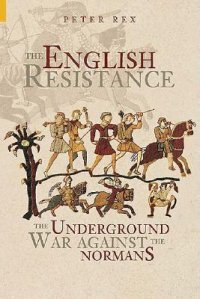 cover of the book The English Resistance: The Underground War Against the Normans