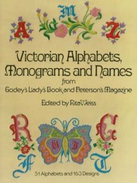 cover of the book Victorian Alphabets, Monograms and Names for Needleworkers: From Godey’s Lady’s Book and Peterson’s Magazine