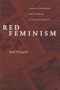 cover of the book Red Feminism: American Communism and the Making of Women’s Liberation