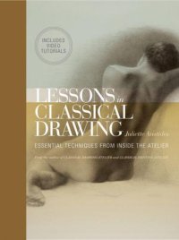 cover of the book Lessons in Classical Drawing: Essential Techniques from Inside the Atelier