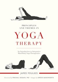 cover of the book Principles and Themes in Yoga Therapy: An Introduction to Integrative Mind/Body Yoga Therapeutics