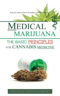 cover of the book Medical Marijuana: The Basic Principles For Cannabis Medicine