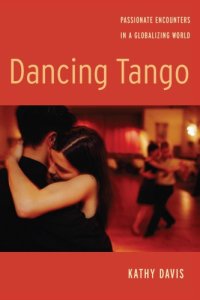 cover of the book Dancing Tango: Passionate Encounters in a Globalizing World