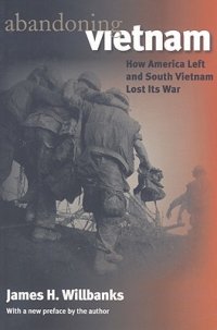 cover of the book Abandoning Vietnam: How America Left and South Vietnam Lost Its War