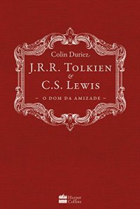 cover of the book J.R.R. Tolkien e C.S. Lewis: O dom da Amizade