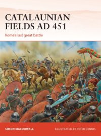 cover of the book Catalaunian Fields AD 451: Rome’s Last Great Battle