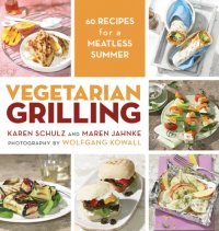 cover of the book Vegetarian Grilling 60 Recipes for a Meatless Summer