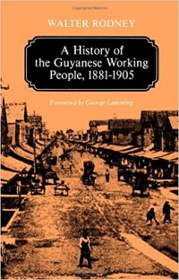 cover of the book A History of the Guyanese Working People, 1881-1905