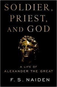 cover of the book Soldier, Priest, and God: A Life of Alexander the Great