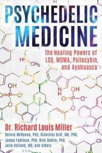 cover of the book Psychedelic Medicine: The Healing Powers of LSD, MDMA, Psilocybin, and Ayahuasca