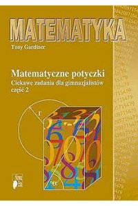 cover of the book Matematyczne potyczki. Ciekawe zadania dla gimnazjalistów, cz. 2