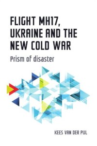 cover of the book Flight MH17, Ukraine and the New Cold War: Prism of Disaster