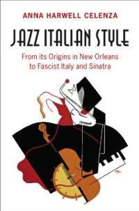 cover of the book Jazz Italian Style: From Its Origins in New Orleans to Fascist Italy and Sinatra